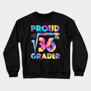 Proud 6th Grader Square Root of 36 Teachers Students Crewneck Sweatshirt